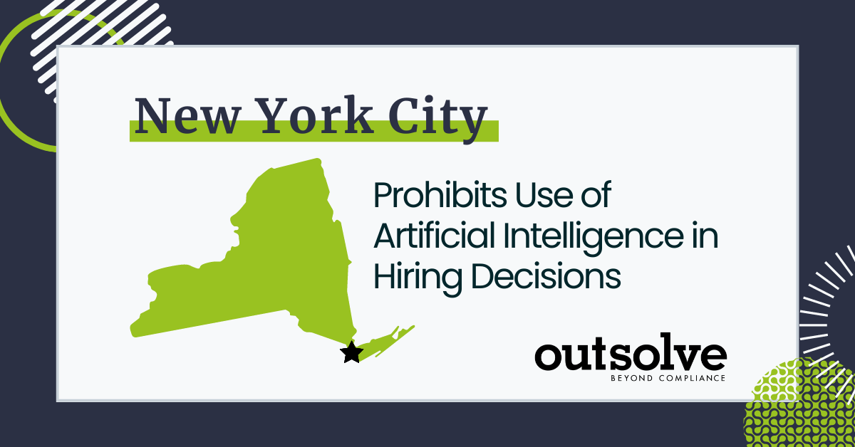 NYC prohibits use of artificial intelligence in hiring decisions. Read more on OutSolve's blog.