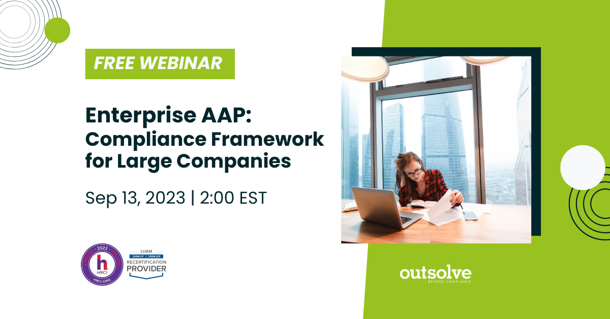 Join OutSolve for this webinar and learn techniques to implement firm-wide AAP compliance, operationalize plans, and achieve proactive protocols if faced with an audit. 