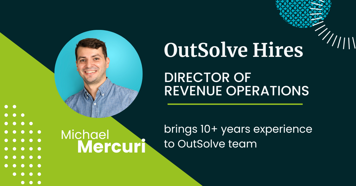 Michael Mercuri joins the OutSolve team as Director of Revenue Operations.