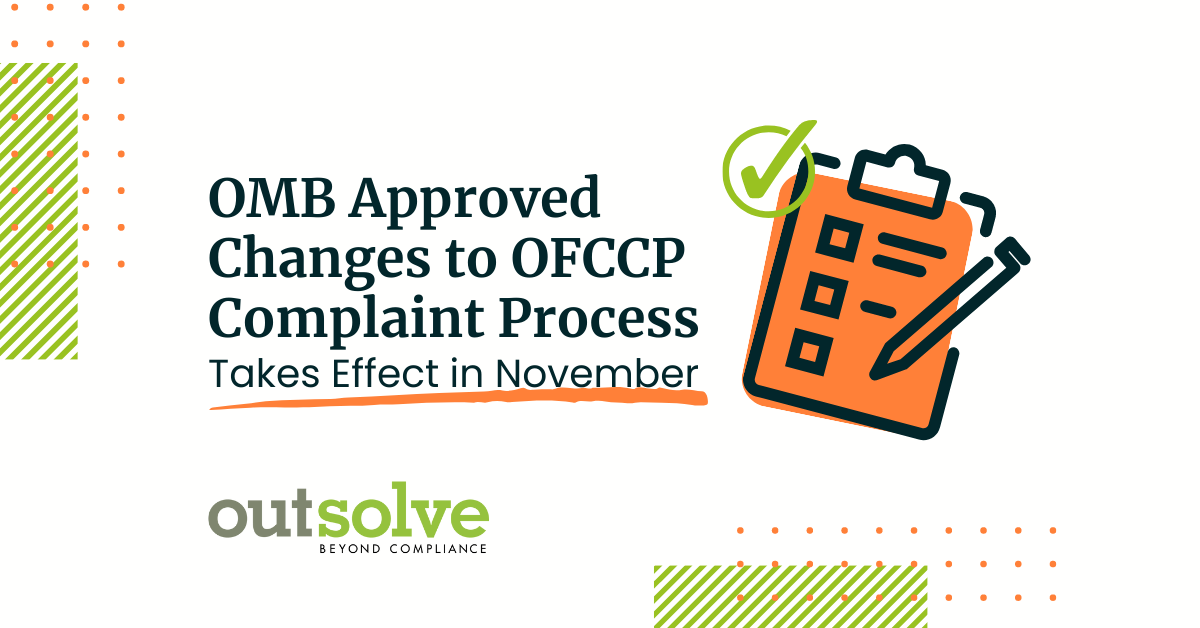 The OMB approved OFCCP’s changes to the complaint intake process. New process goes into effect November 1