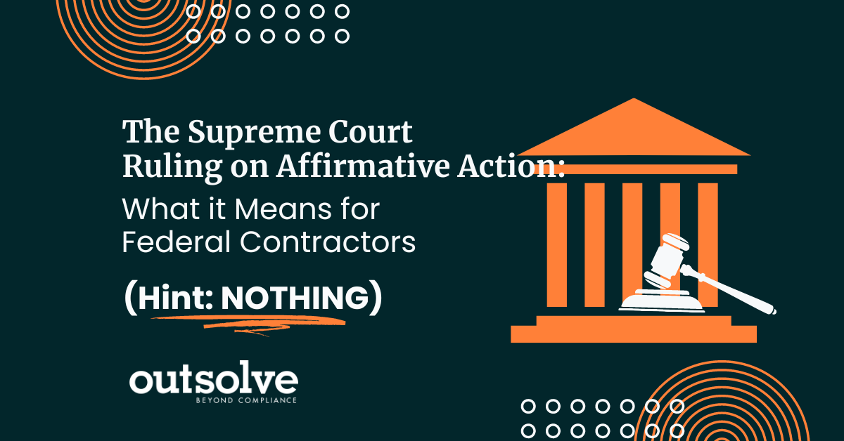 The Supreme Court ruling on Affirmative Action: What it means for federal contractors. Read more on OutSolve's blog