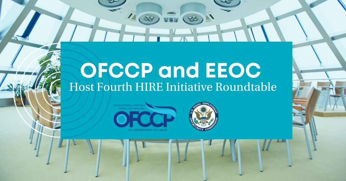 OFCCP and EEOC Host Fourth HIRE Initiative Roundtable