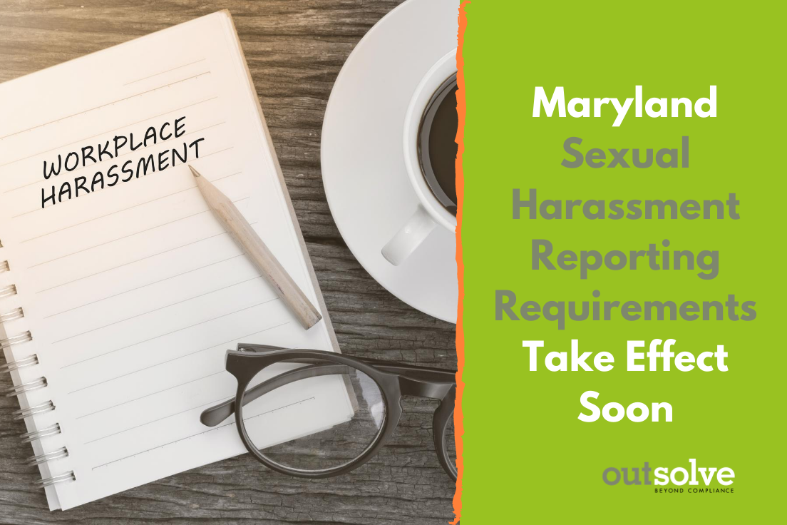 Maryland Sexual Harassment Reporting Requirements Take Effect Soon