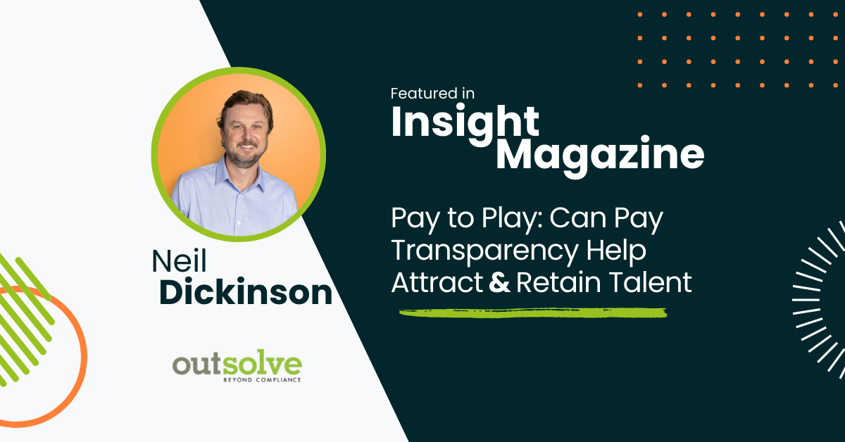 Pay to Play: Can Pay Transparency Help Attract and Retain Talent- Neil Dickinson Featured in Insight Magazine